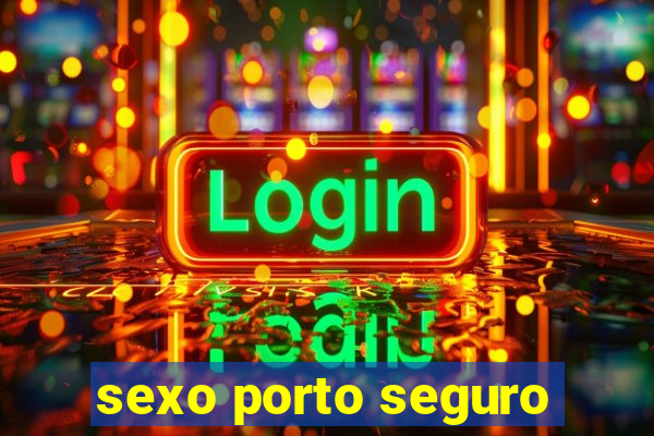 sexo porto seguro